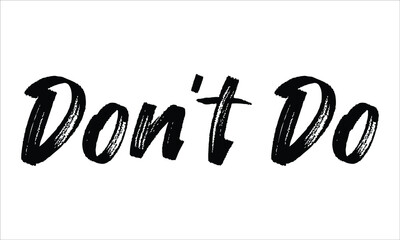 Don’t Do Brush Typography Hand drawn writing Black Text on White Background  