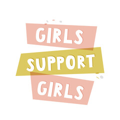 Girls support girls colorful poster. Woman motivational slogan. Feminist movement.