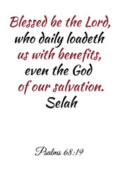  Blessed be the Lord, who daily loadeth us with benefits. Bible verse, quote