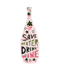 Save water drink wine. Handwritten inscription. Merry inscription in a wine bottle. Vector illustration