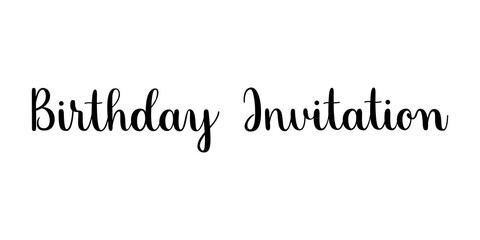 Birthday invitation. Handwritten vector lettering illustration. Modern brush calligraphy style. Black inscription isolated on white background