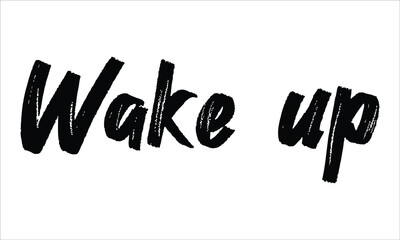 Wake up Brush Typography Hand drawn writing Black Text on White Background  