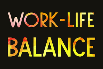 WORK-LIFE BALANCE. Colorful isolated vector saying