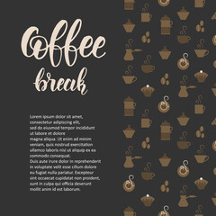 Coffee background with Icons for coffee shop, restaurant or menu. Coffee break - lettering calligraphy phrase. Space for text. Advertising. Vector illustration.