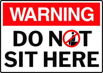 Fototapeta premium Do not sit here no sitting warning caution notice sign vector illustration