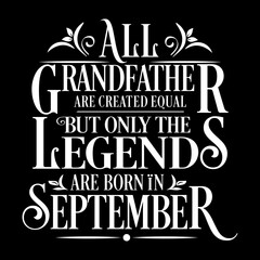 All Grandfather are equal but legends are born in September : Birthday Illustration 