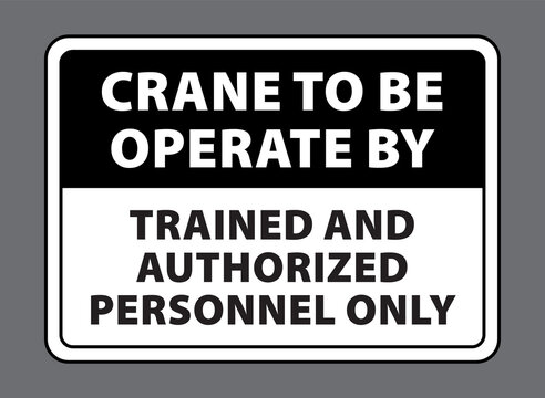 warning sign with text crane to be operated by trained and authorized personnel only. crane safety sign and symbol vector eps10