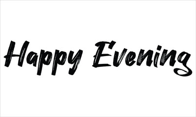 Happy Evening Brush Hand drawn typography lettering phrase isolated on the white background, for greeting and invitation card