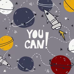 Fototapete Stars, planets, rockets and english text. You can! Hand drawn backdrop, night sky. Colorful background, outer space. Decorative wallpaper, good for printing for observatory © Talirina