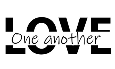 Love one another, Christian Faith, Typography for print or use as poster, card, flyer or T Shirt