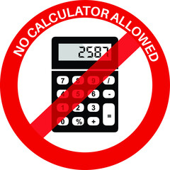 Obraz premium NO CALCULATOR ZONE DO NOT USE CALCULATOR IN THE EXAM HALL NO CHEATING DEGREE AT RISK ALLOWED BANNED PROHIBITED NOTICE WARNING SIGN VECTOR ILLUSTRATION EPS