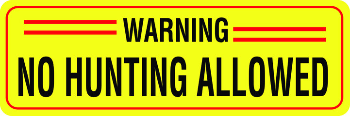 NO HUNTING NO HUNTERS ALLOWED BANNED PROHIBITED WARNING SIGN VECTOR ILLUSTRATION EPS