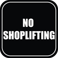 NO SHOPLIFTING ALLOWED DO NOT STEAL BANNED PROHIBITED THIEF ACTIVE CCTV SHOPLIFTERS WILL BE PROSECUTED NOTICE WARNING SIGN VECTOR ILLUSTRATION EPS