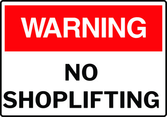 NO SHOPLIFTING ALLOWED DO NOT STEAL BANNED PROHIBITED THIEF ACTIVE CCTV SHOPLIFTERS WILL BE PROSECUTED NOTICE WARNING SIGN VECTOR ILLUSTRATION EPS