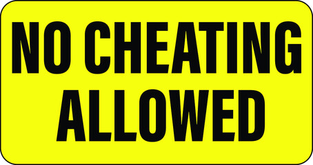 NO CHEATING ZONE DO NOT CHEAT IN THE EXAM HALL DEGREE AT RISK ALLOWED BANNED PROHIBITED NOTICE WARNING SIGN VECTOR ILLUSTRATION EPS