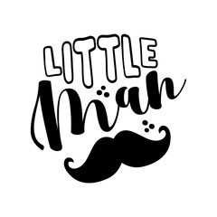 Little Man - cute baby room or clothes decoration. Posters for nursery room, greeting cards, kids and baby clothes. Isolated vector.