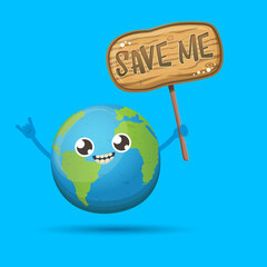 Cartoon cute earth planet character holding protest wooden sign with text SAVE ME isolated on blue background. Eath day or save the earth concept poster design template witn funny kawaii earth globe