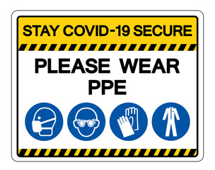 Saty Covid-19 Secure Please Wear PPE Symbol Sign, Vector Illustration, Isolate On White Background Label. EPS10