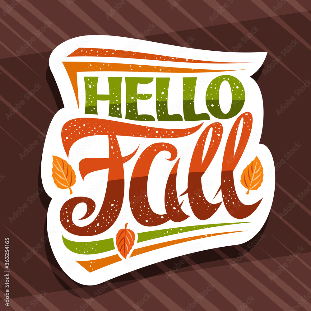 Wall mural vector lettering hello fall, white label with curly calligraphic font, illustration of decorative fa