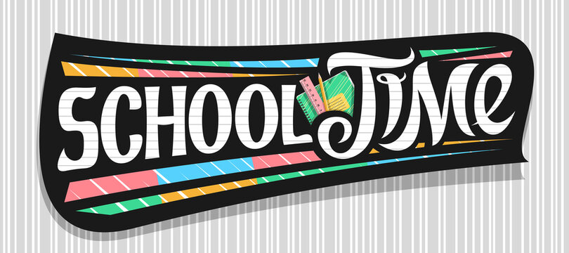 Vector banner for School Time, black decorative badge with illustration of colorful school accessories and unique brush lettering for words - school time on grey striped background.