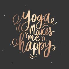 Yoga makes me happy - vector golden Inspirational, handwritten quote