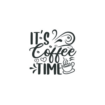 it's coffee time coffee lover T-shirt, tea addict t-shirt design illustration flat black white color good for T-shirt, coffee teach repeat