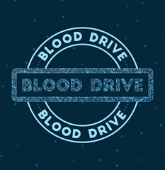 Blood drive. Glowing round badge. Network style geometric blood drive stamp in space. Vector illustration.