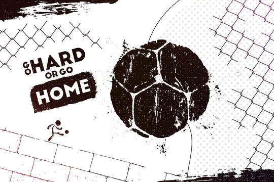 Go hard or go home. Vector illustration of abstract street football background with grunge soccer ball print