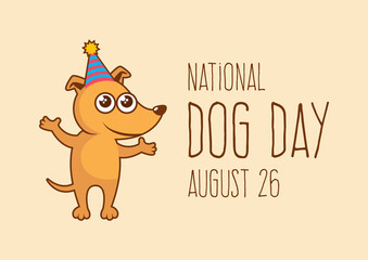 National Dog Day vector. Happy dog with party cap for birthday cartoon character. Adorable brown dog icon vector. Super cute little red puppy dog vector. Dog Day Poster, August 26. Important day