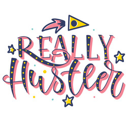 Multicolored lettering, really hustler. Vector stock colored illustration with rocket and calligraphy text isolated on white background.