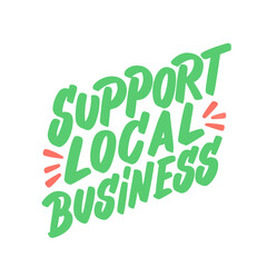 Support local business. Vector lettering.