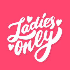Ladies only. Vector lettering sign.