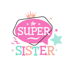 Super Sister typography emblem for t-shirt printing. Vector illustration