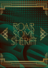 Art Deco Roar Some Sheriff text. Decorative greeting card, sign with vintage letters.