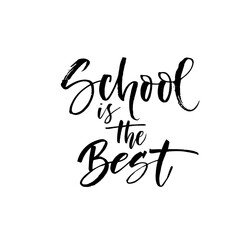 School is the best phrase. Hand drawn brush style modern calligraphy. Vector illustration of handwritten lettering. 