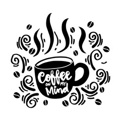 Coffee on my mind Hand Lettering inscription.