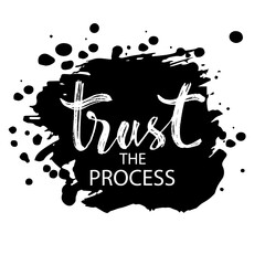 Trust the  process hand lettering calligraphy. Motivational quote.