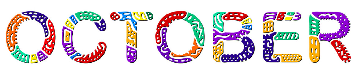 October. Multicolored bright contrast isolate inscription on white. Colored fancy doodle letters. Autumn month October for print on clothing, t-shirt, booklet, banner, flyer, card, bag. Stock picture.