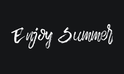Enjoy Summer Chalk white text lettering typography and Calligraphy phrase isolated on the Black background 