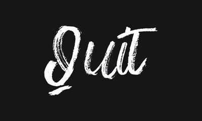 Quit Chalk white text lettering typography and Calligraphy phrase isolated on the Black background 