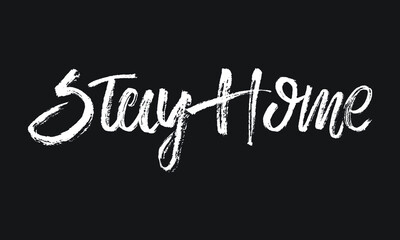 Fototapeta na wymiar Stay Home Chalk white text lettering typography and Calligraphy phrase isolated on the Black background 