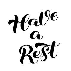 Have a rest brush lettering. Vector stock illustration for card or poster