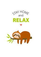 Vector poster with cartoon sloth "stay home and relax." Motivation poster. Tropical animal. Funny sloth.
