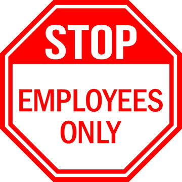 Employees Only Stop Sign. Preventing Unauthorized Visitors From Entering. Red Background. Safety Signs.