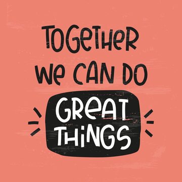 Partnership, workforce and synergy quote vector design. Together we can do great things handwritten motivational teamwork text on a coral red background.