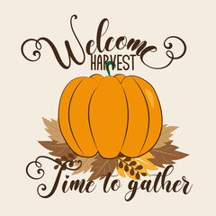 Welcome harvest time to gather- Autumn greeting text with pumpkin and leaves. Good for greeting card, poster, banner, textile print, home decor.