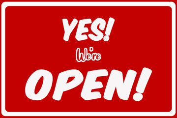 red sign displays yes we are open