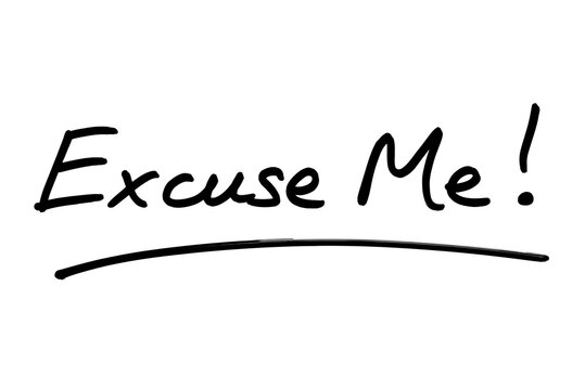 Excuse Me!