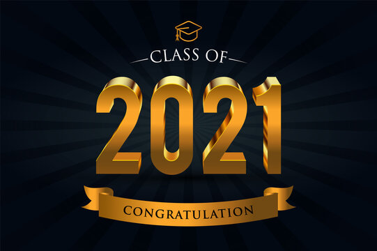 Class Of 2021. Congrats Graduates. 3d Lettering With Gold And Black Color	