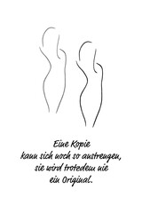 Eine Kopie kann sich noch so anstrengen, sie wird trotzdem nie ein Original.